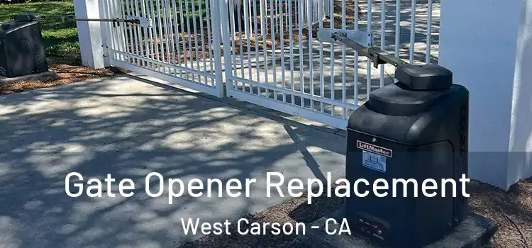 Gate Opener Replacement West Carson - CA